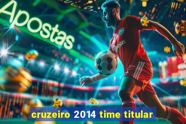 cruzeiro 2014 time titular